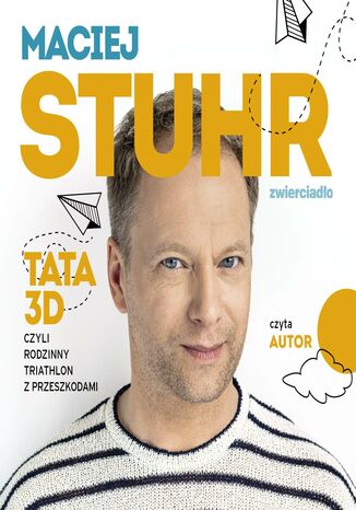 Tata 3D, czyli rodzinny triathlon z przeszkodami Maciej Stuhr - okadka ebooka
