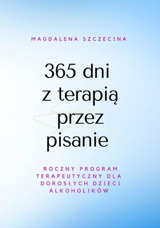 365 dni zterapi przez pisanie Magdalena Szczecina - okadka ebooka