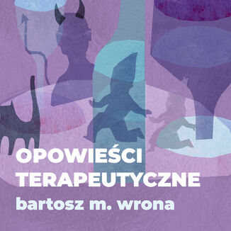 Opowieci terapeutyczne Bartosz M. Wrona - okadka audiobooka MP3