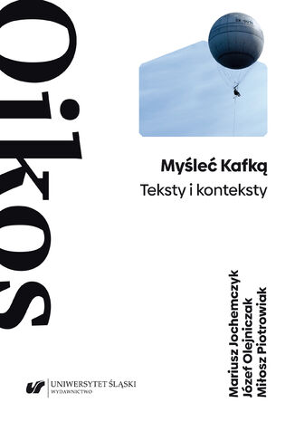 Myśleć Kafką. Teksty i konteksty Mariusz Jochemczyk, Józef Olejniczak, Miłosz Piotrowiak - okładka ebooka