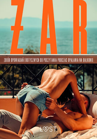 Okładka:Żar: zbiór opowiadań erotycznych do poczytania podczas opalania na balkonie 