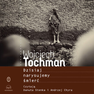 Dzisiaj narysujemy mier Wojciech Tochman - okadka audiobooka MP3