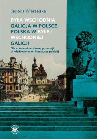 Bya wschodnia Galicja w Polsce, Polska w byej wschodniej Galicji Jagoda Wierzejska - okadka ebooka