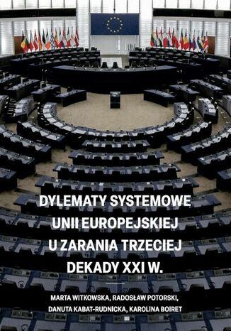 Okładka:Dylematy systemowe Unii Europejskiej u zarania trzeciej dekady XXI w 
