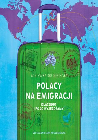 Polacy na emigracji. Dlaczego i po co wyjedamy Agnieszka Koodziejska - okadka audiobooks CD