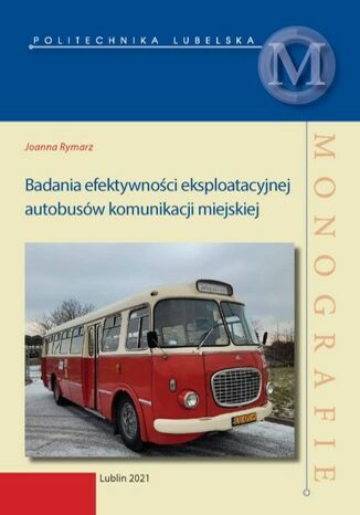 Badania efektywnoci eksploatacyjnej autobusw komunikacji miejskiej Joanna Rymarz - okadka ebooka
