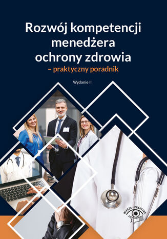 Rozwj kompetencji menedera ochrony zdrowia - praktyczny poradnik Marta Chalimoniuk-Nowak - okadka ebooka