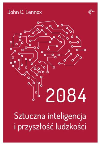 2084.Sztuczna inteligencja i przyszo ludzkoci John C.Lennox - okadka ebooka