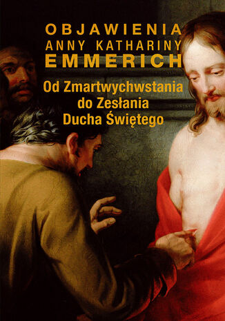 Od Zmartwychwstania do Zesania Ducha witego Anna Katharina Emmerich - okadka ebooka