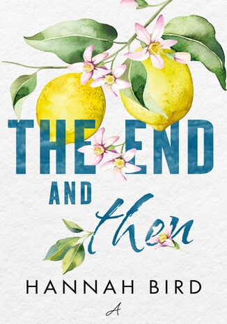The End and Then Hannah Bird - okadka ebooka
