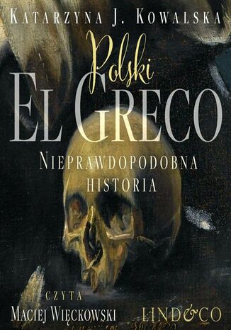 Polski El Greco. Nieprawdopodobna historia Katarzyna J. Kowalska - okadka ebooka
