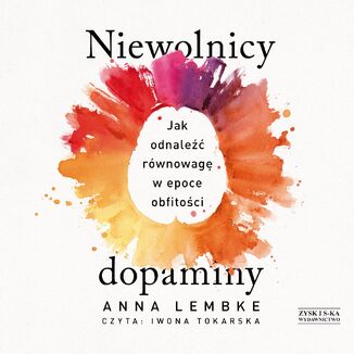 Niewolnicy dopaminy. Jak odnaleźć równowagę w epoce obfitości Anna Lembke - okładka audiobooka MP3