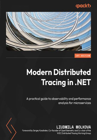 Modern Distributed Tracing in .NET. A practical guide to observability and performance analysis for microservices Liudmila Molkova, Sergey Kanzhelev - okadka audiobooks CD