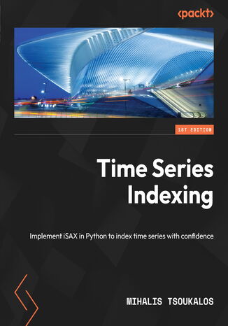 Okładka:Time Series Indexing. Implement iSAX in Python to index time series with confidence 