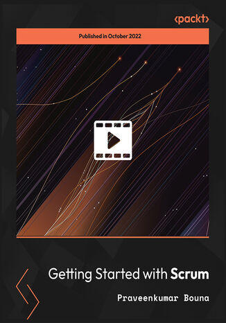 Getting Started with Scrum. Beginner&#x2019;s hands-on guide to getting started with Scrum for developers, masters, and product owners