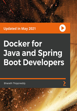 Docker for Java and Spring Boot Developers. Master Docker and Dockerize your Spring Boot projects in simple steps