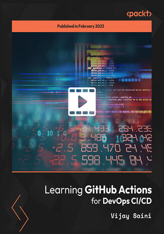 Learning GitHub Actions for DevOps CI/CD. A well-designed course to teach you GitHub Actions for DevOps CI/CD from scratch Vijay Saini - okładka książki