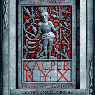 Kacper Ryx i tyran nienawistny. Tom 3 Mariusz Wollny - okadka audiobooka MP3