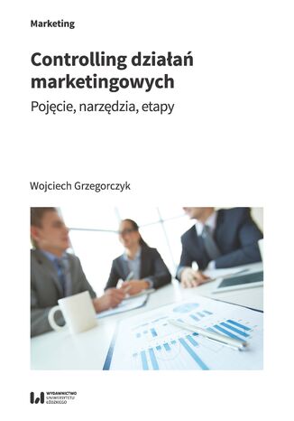 Controlling działań marketingowych. Pojęcie, narzędzia, etapy Wojciech Grzegorczyk - okładka książki