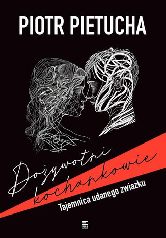 Dożywotni kochankowie. Tajemnica udanego związku