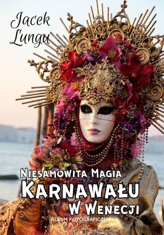 Niesamowita Magia Karnawału w Wenecji