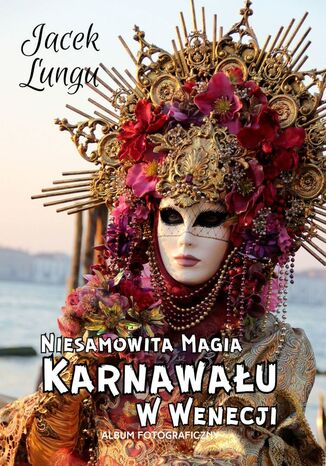 Niesamowita Magia Karnawau wWenecji Jacek Lungu - okadka ebooka