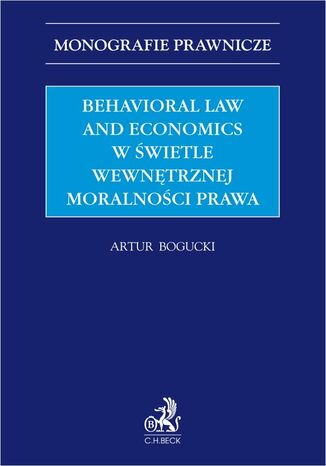 Behavioral Law and Economics w wietle wewntrznej moralnoci prawa Artur Bogucki - okadka ebooka