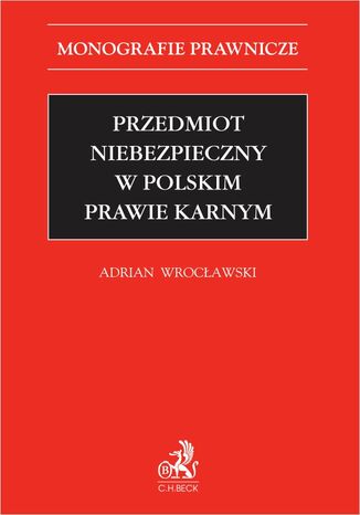 Przedmiot niebezpieczny w polskim prawie karnym Adrian Wrocawski - okadka ebooka