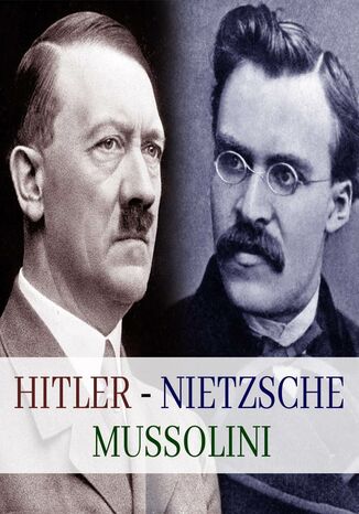 Hitler, Mussolini, Nietzsche Maciej Rajewski - okadka ebooka
