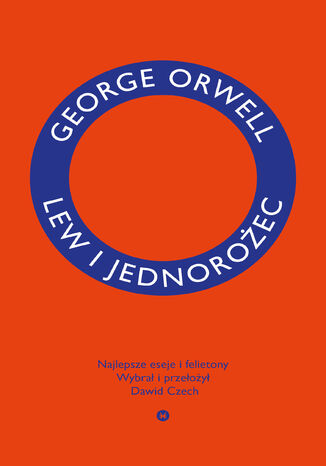 Lew i jednorożec. Najlepsze eseje i felietony George Orwell - okładka ebooka