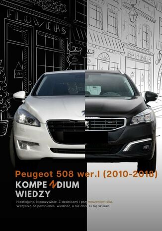 Okładka:Peugeot 508 (2010--2018). Kompendium Wiedzy Podstawowej 