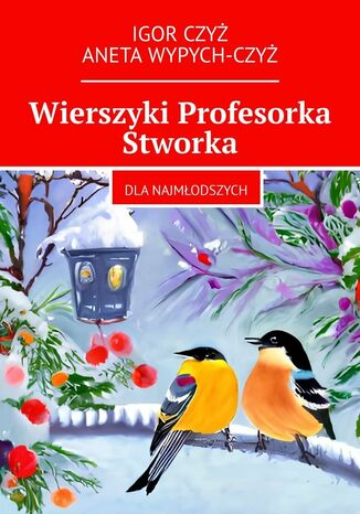 Wierszyki Profesorka Stworka Igor Czy, Aneta Wypych-Czy - okadka ebooka