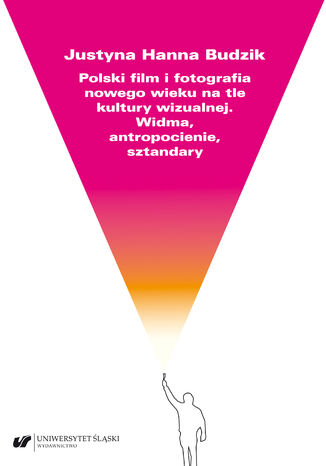 Polski film i fotografia nowego wieku na tle kultury wizualnej. Widma, antropocienie, sztandary Justyna Hanna Budzik - okładka audiobooka MP3