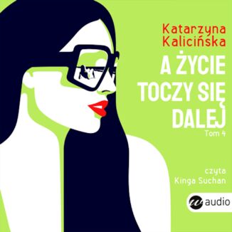 A ycie toczy si dalej Katarzyna Kaliciska - okadka audiobooka MP3