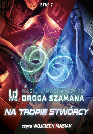 Droga Szamana (#7). Droga Szamana. Etap 7: Na tropie stwrcy Wasilij Machanienko - okadka audiobooks CD
