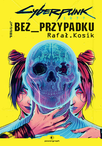 Cyberpunk 2077: Bez przypadku Rafał Kosik - okładka ebooka