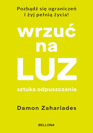 Wrzu na luz. Sztuka odpuszczania Damon Zahariades - okadka ksiki