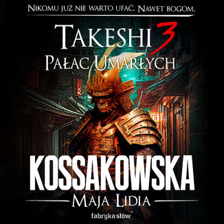 Takeshi (#3). Takeshi 3. Paac umarych Maja Lidia Kossakowska - okadka audiobooka MP3