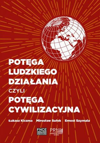 Potęga ludzkiego działania czyli potęga cywilizacyjna Mirosław Sułek, Łukasz Kuczma, Ernest Szymala - okładka audiobooks CD