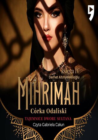 Tajemnice dworu sułtana: Mihrimah. Córka odaliski. Księga IV