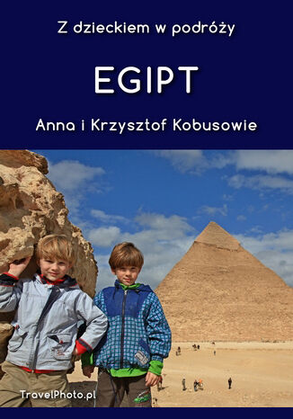 Z dzieckiem w podróży - EGIPT Anna i Krzysztof Kobusowie - okładka książki