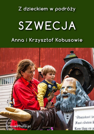 Z dzieckiem w podróży - SZWECJA Anna i Krzysztof Kobusowie - okładka książki