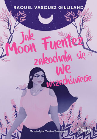 Jak Moon Fuentez zakochaa si we wszechwiecie Raquel Vasquez Gilliland - okadka ebooka