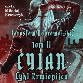 Krwiopijca. Tom 2: Cyjan Jarosaw Dobrowolski - okadka audiobooka MP3
