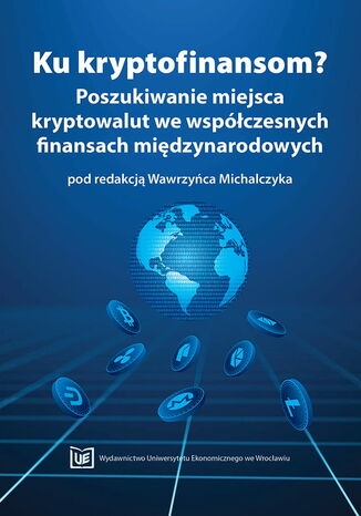 Ku kryptofinansom? Poszukiwanie miejsca kryptowalut we współczesnych finansach międzynarodowych  Wawrzyniec Michalczyk (red.) - okładka audiobooka MP3