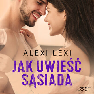 Jak uwie ssiada  opowiadanie erotyczne Alexi Lexi - okadka audiobooka MP3