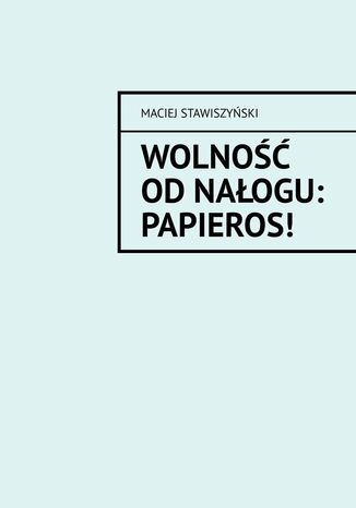 Wolność od Nałogu: Papieros!