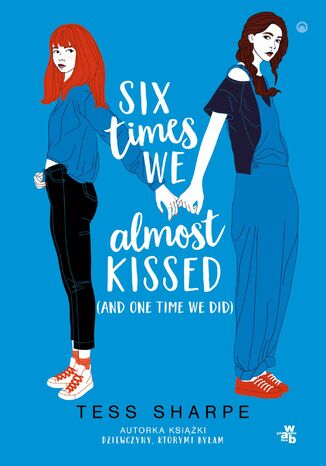 Six times we almost kissed (and one time we did) Tess Sharpe - okładka ebooka