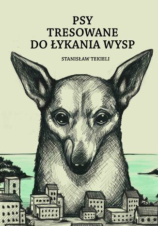 Psy tresowane do ykania wysp Stanisaw Tekieli - okadka ebooka