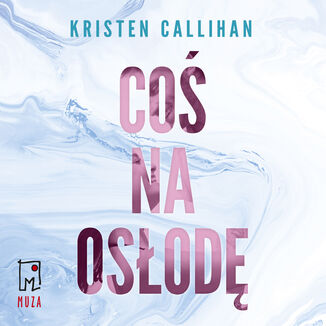 Coś na osłodę Kristen Callihan - okładka audiobooka MP3